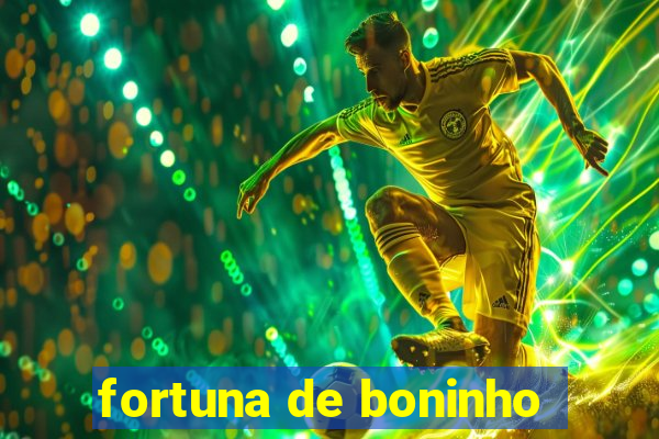 fortuna de boninho